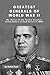 Greatest Generals of World War II: My choice of the Twelve Greatest Commanders of land forces in WW2
