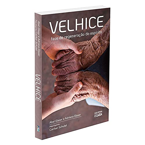 VELHICE - FASE DE REGENERAÇÃO DO ESPÍRITO (Paperback)