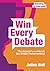 Win Every Debate: