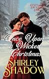 Once Upon a Wicked Christmas by Shirley Shadow