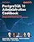 PostgreSQL 16 Administration Cookbook: Solve real-world Database Administration challenges with 180+ practical recipes and best practices