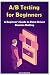 A/B Testing for Beginners: ...
