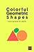 Colorful Geometric Shapes a...