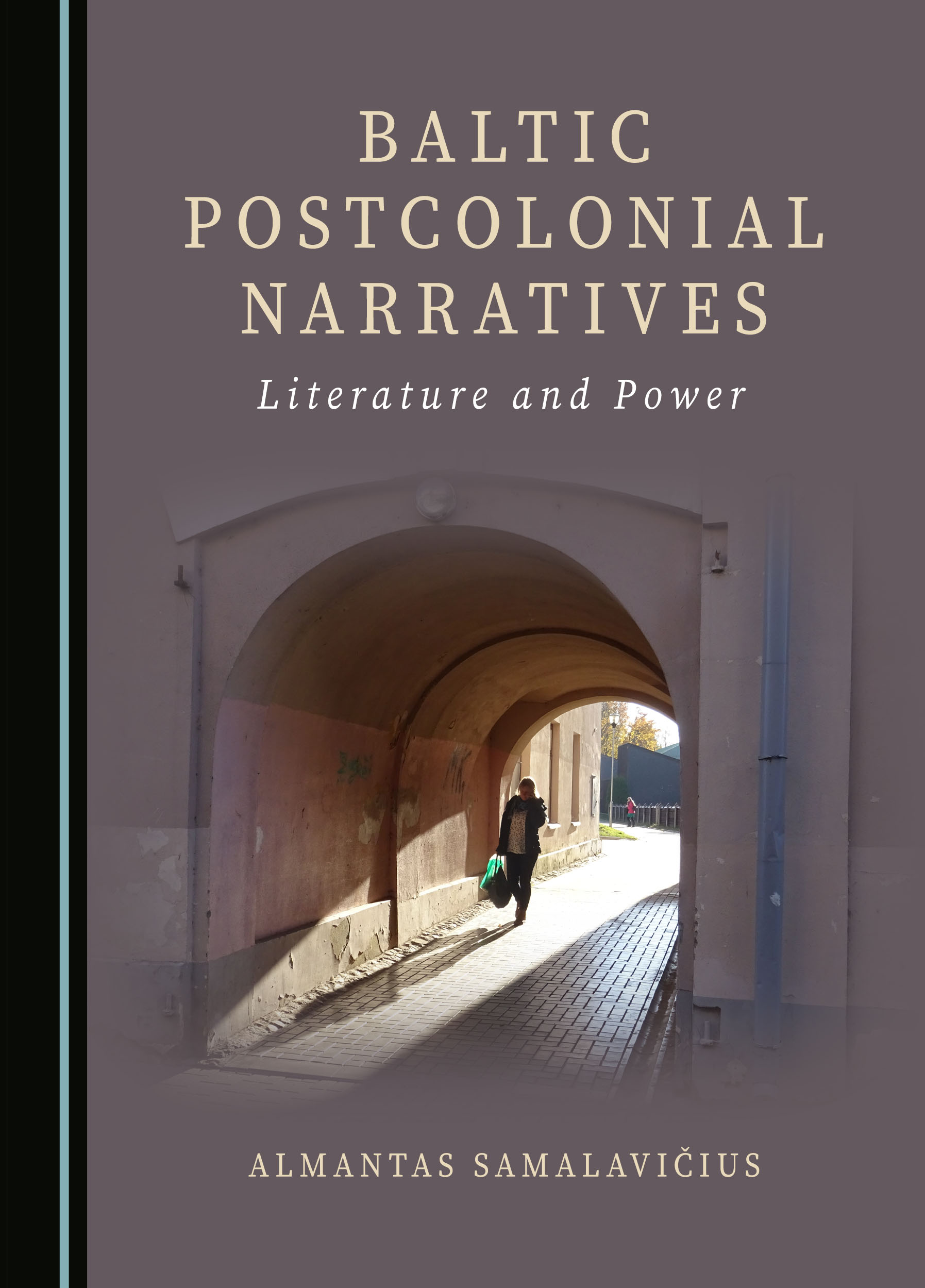 Baltic Postcolonial Narratives: Literature and Power