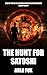 The Hunt for Satoshi by Arlo Fox The Hunt for Satoshi by Arlo Fox