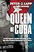 Queen of Cuba by Peter J. Lapp