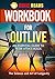 Workbook for Outlive: An Essential Guide to Peter Attia's Book: The Science and Art of Longevity