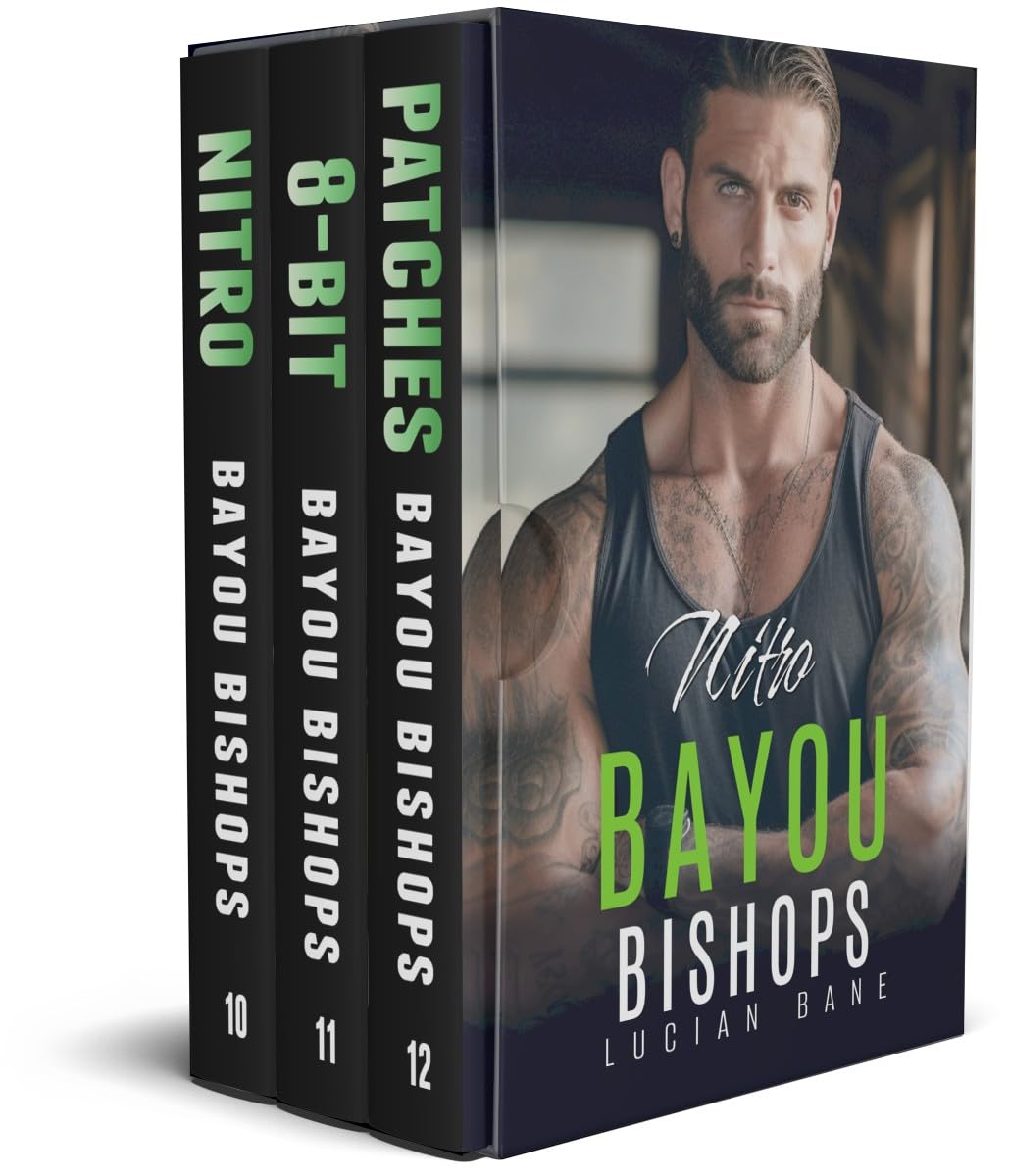 Bayou Bishops MC Box Set 10, 11, & 12: Nitro, 8 - Bit, and Patches (The Saga Continues!)