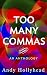 Too many commas: An anthology