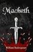 Macbeth (Annotated): Shakespeare's tragedy with introduction, footnotes and glossary