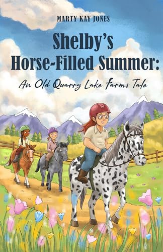 Shelby's Horse-Filled Summer (The Old Quarry Lake Farms Tales, #2)