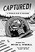 CAPTURED!: A World War II Memoir