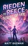 Rieden Reece and the Scroll of Life (Rieden Reece, #3)