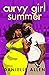 Curvy Girl Summer (Curve, #1)