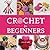 Crochet for Beginners: A St...
