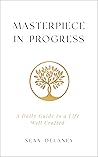 Masterpiece in Progress: A Daily Guide to a Life Well Crafted