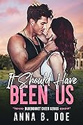 It Should Have Been Us (Bluebonnet Creek #1)