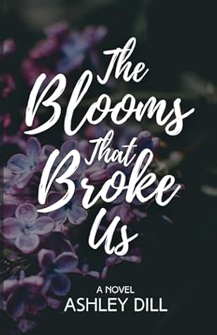The Blooms That Broke Us (Tennessee Love Stories)