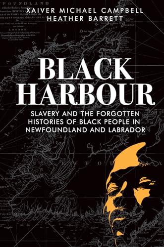 Black Harbour: Slavery and the forgotten histories of Black people in Newfoundland & Labrador (Kindle Edition)