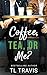 Coffee, Tea, or Me?