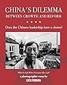 China's Dilemma, Between Growth and Reform: Does the Chinese leadership have a choice?
