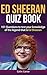 Ed Sheeran Quiz Book: 101 Q...