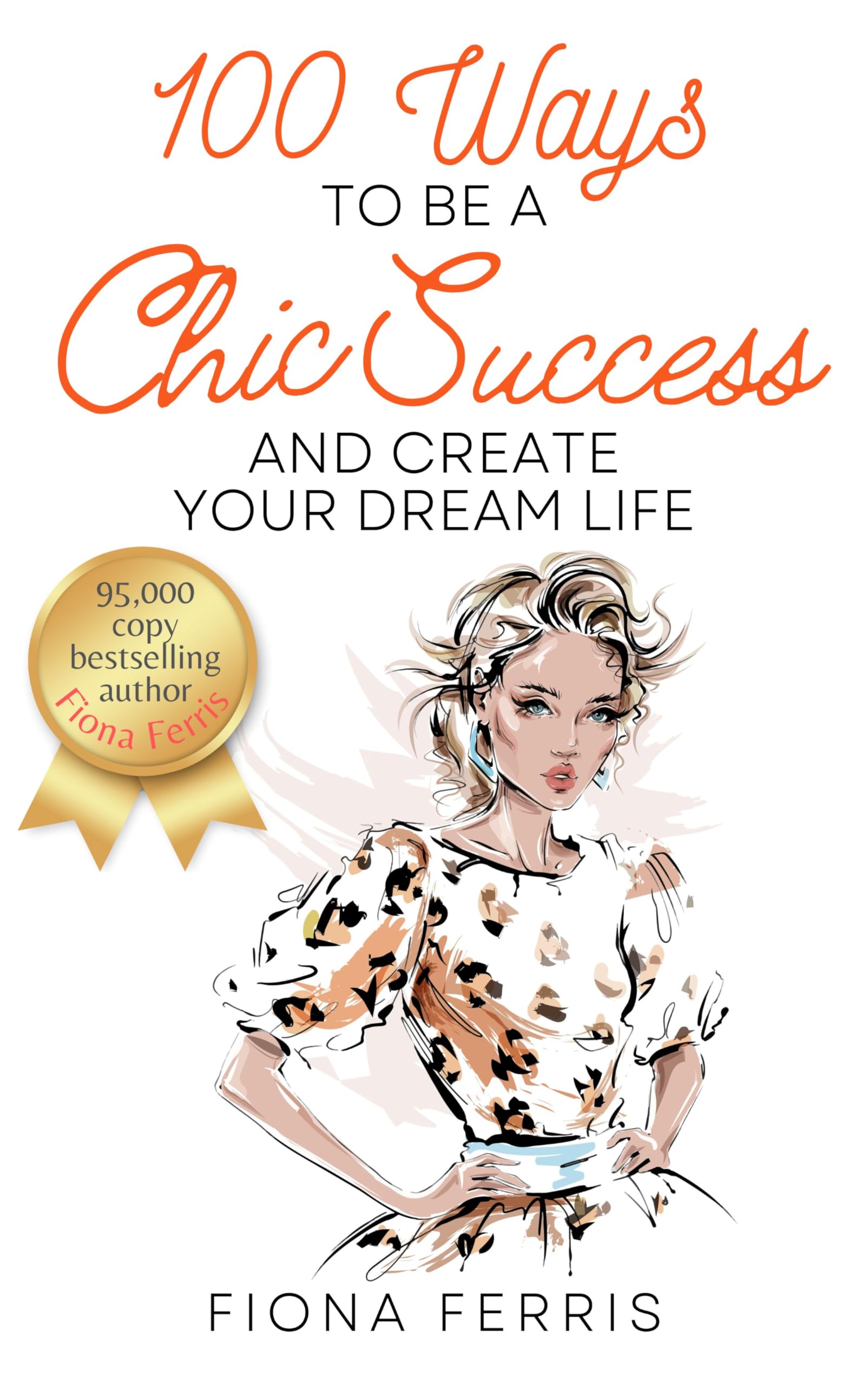 100 Ways to Be a Chic Success and Create Your Dream Life (Kindle Edition)