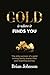 Gold Is Where It Finds You:...