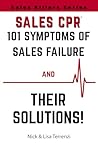 Sales CPR : 101 Symptoms of Sales Failure and Their Solutions! (Sales Killers Series)