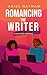 Romancing The Writer: A Rig...