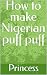 How to make Nigerian puff puff