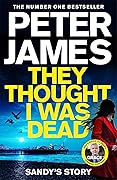 They Thought I Was Dead: Sandy's Story (Roy Grace, #20)