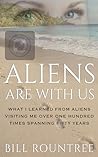 Aliens Are With Us: What I Learned From Aliens Visiting Me Over One Hundred Times Spanning Fifty Years