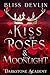 A Kiss of Roses & Moonlight...