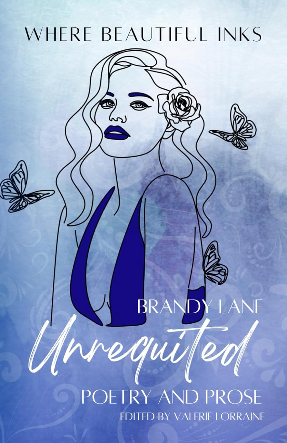 Unrequited: Poetry and Prose