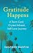 Gratitude Happens by Heather Ruth Martin