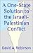 A One-State Solution to the Israeli-Palestinian Conflict by David Robinson