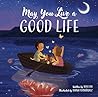 May You Live a Good Life May You Live a Good Life