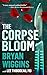 The Corpse Bloom by Bryan Wiggins