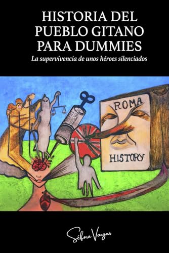 Historia del Pueblo Gitano para dummies: La supervivencia de unos héroes silenciados (Spanish Edition)