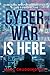 The Cyber War is Here: U.S....