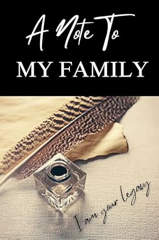 A Note To My Family: I Am Your Legacy