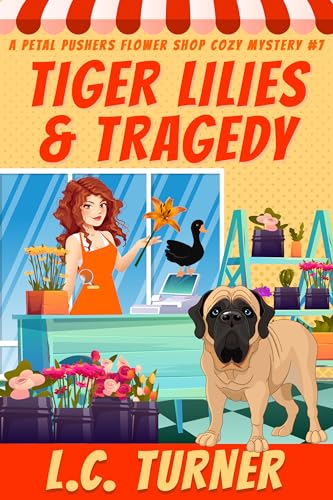 Tiger Lilies and Tragedy: A Petal Pushers Flower Shop Cozy Mystery Book 7 (Kindle Edition)