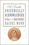A Truth Universally Acknowledged: 40 Days With Jane Austen