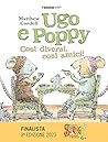 Ugo e Poppy, Così Diversi Così Amici! by Matthew Cordell