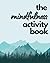 The Mindfulness Activity Book