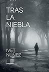 Tras la niebla by Ivet Núñez