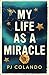 My Life as a Miracle by PJ Colando
