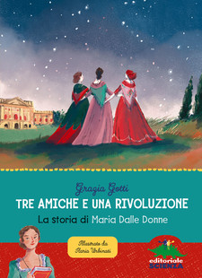 Tre amiche e una rivoluzione: La storia di Maria Dalle Donne (Paperback)