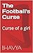 The Football's Curse  by Bhavya